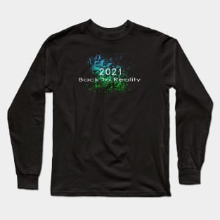 09 - 2021 Back To Reality Long Sleeve T-Shirt